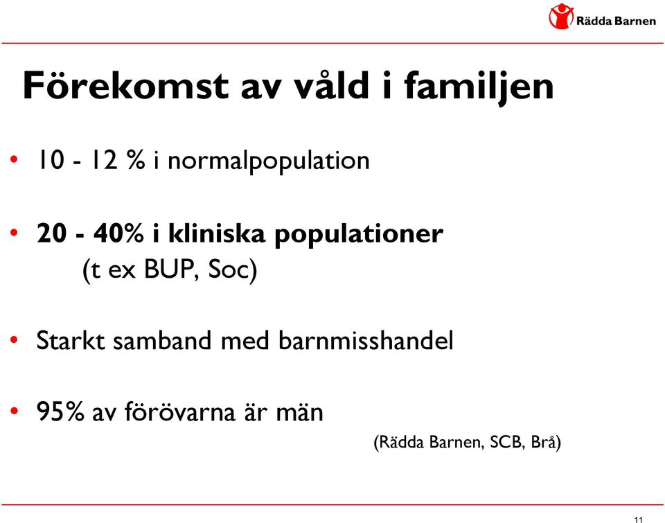 populationer (t ex BUP, Soc) Starkt samband