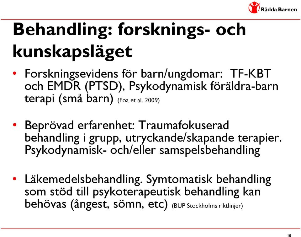 2009) Beprövad erfarenhet: Traumafokuserad behandling i grupp, utryckande/skapande terapier.