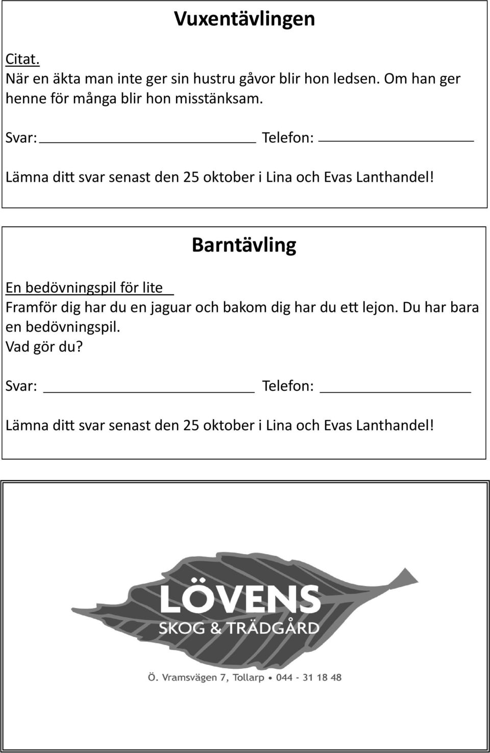 Svar: Telefon: Lämna di svar senast den 25 oktober i Lina och Evas Lanthandel!