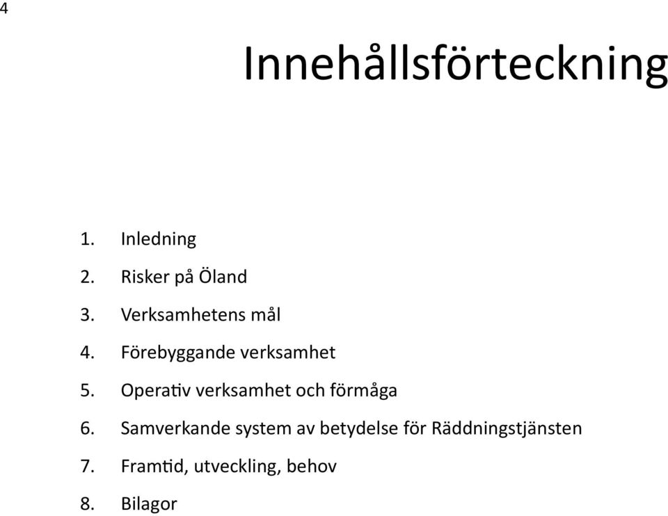 Operativ verksamhet och förmåga 6.