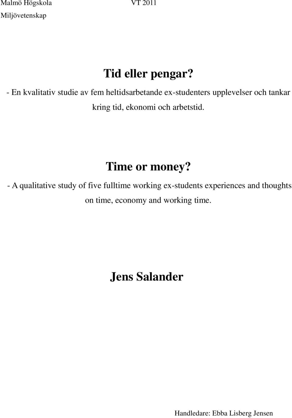 kring tid, ekonomi och arbetstid. Time or money?