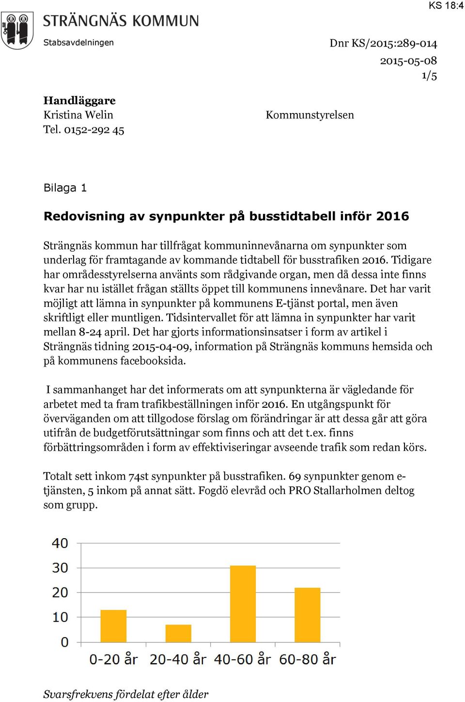 underlag för framtagande av kommande tidtabell för busstrafiken 2016.