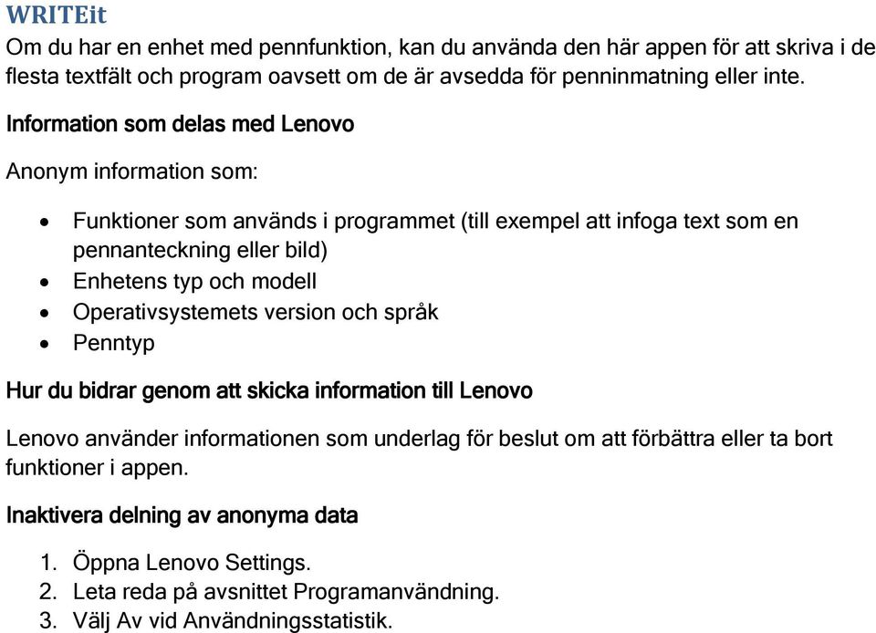 Funktioner som används i programmet (till exempel att infoga text som en pennanteckning eller bild) Penntyp Lenovo