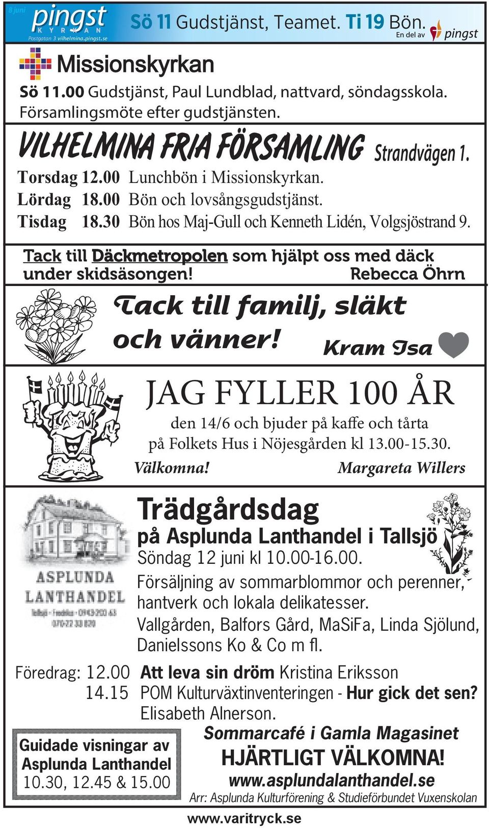 Kram Isa JAG FYLLER 100 ÅR den 14/6 och bjuder på kaffe och tårta på Folkets Hus i Nöjesgården kl 13.00-15.30. Välkomna!