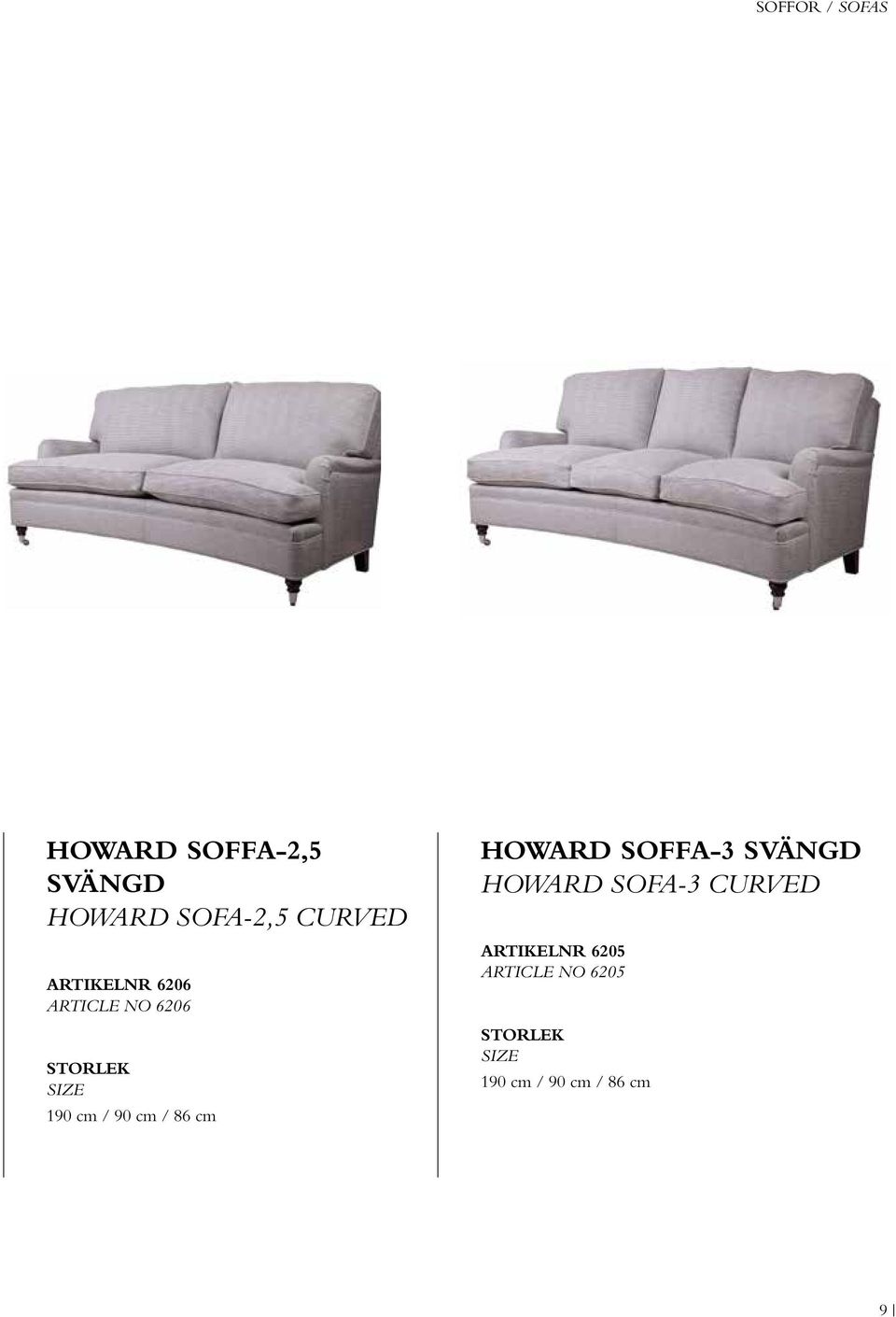 / 90 cm / 86 cm HOWARD SOFFA-3 SVÄNGD HOWARD SOFA-3