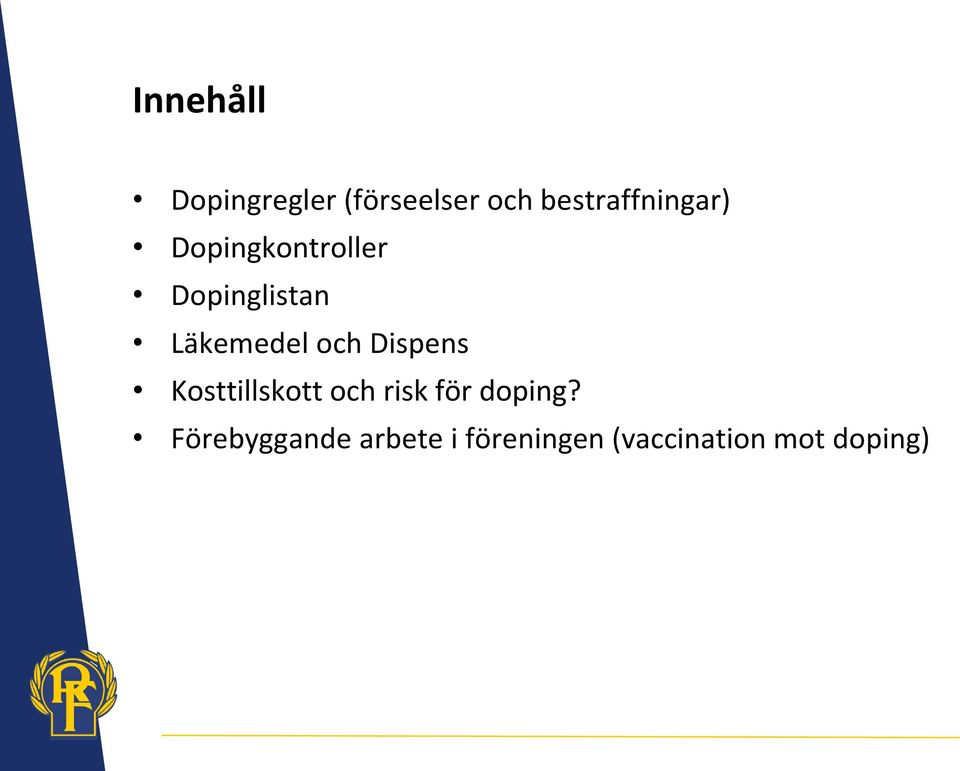 Läkemedel och Dispens Kosttillskott och risk för