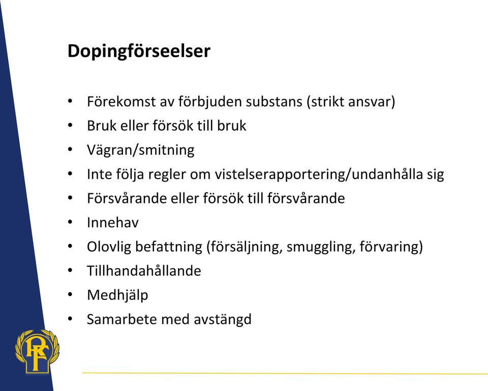 vistelserapportering/undanhålla sig Försvårande eller försök till försvårande