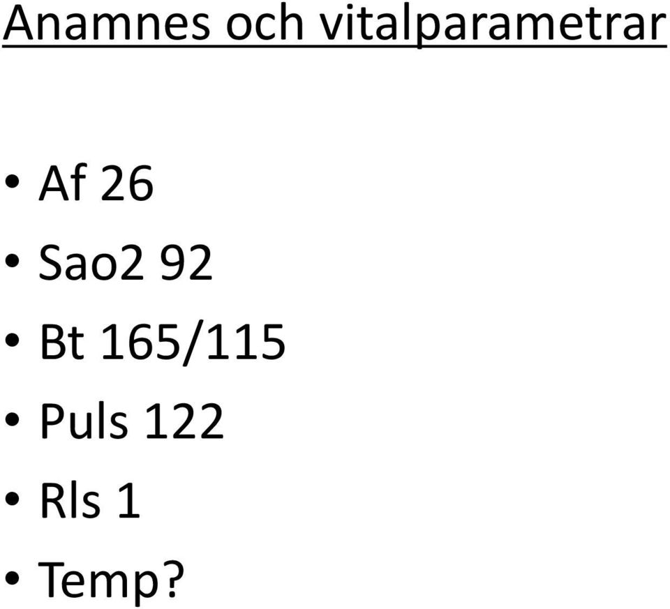 26 Sao2 92 Bt