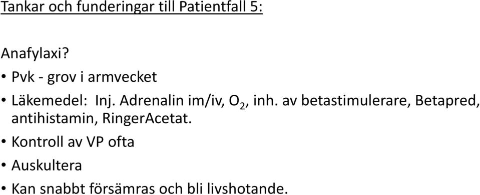 Adrenalin im/iv, O 2, inh.