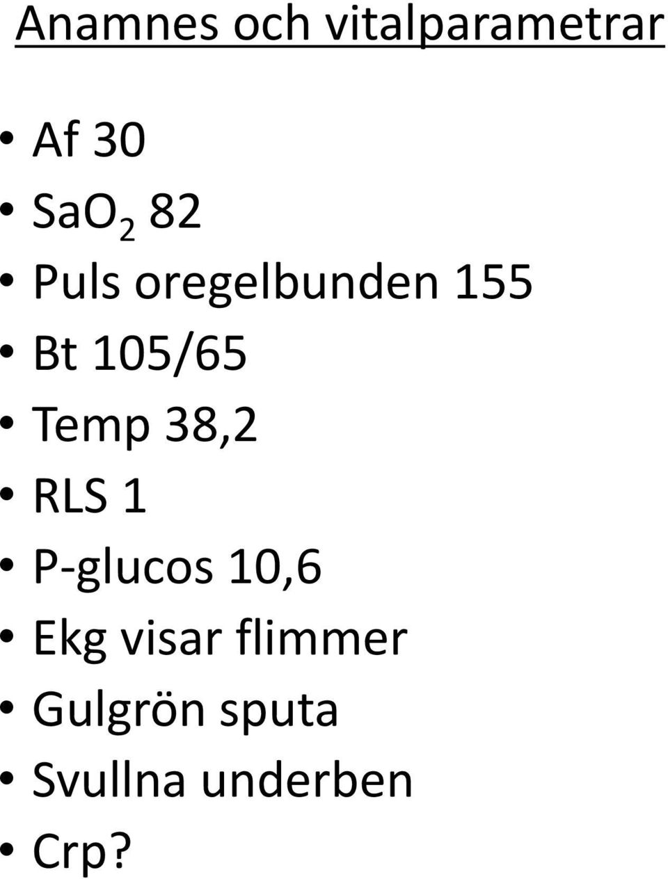 38,2 RLS 1 P-glucos 10,6 Ekg visar