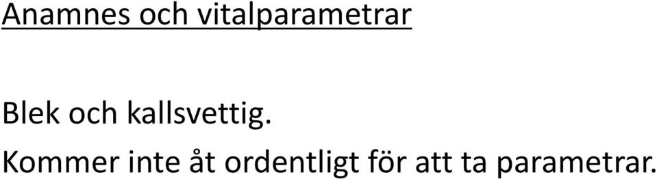 kallsvettig.