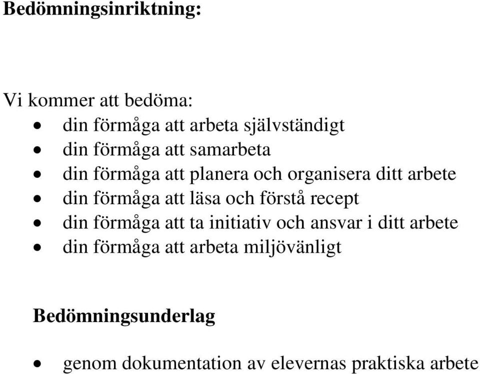 läsa och förstå recept din förmåga att ta initiativ och ansvar i ditt arbete din förmåga