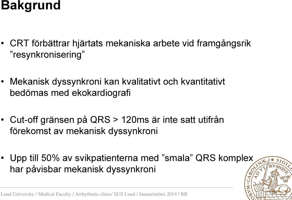 Cut-off gränsen på QRS > 120ms är inte satt utifrån förekomst av mekanisk