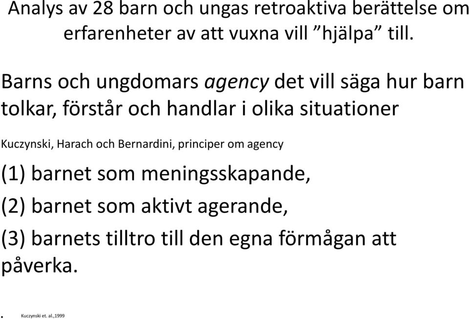 Kuczynski, Harach och Bernardini, principer om agency (1) barnet som meningsskapande, (2) barnet