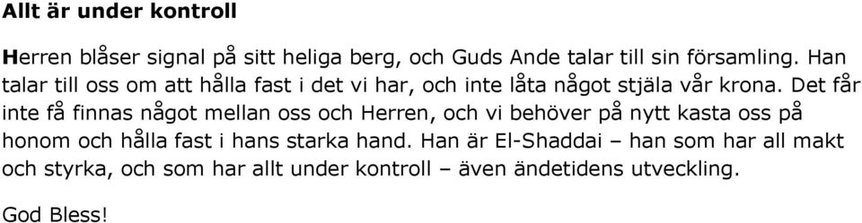 Det får inte få finnas något mellan oss och Herren, och vi behöver på nytt kasta oss på honom och hålla fast i