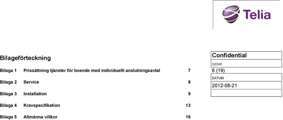 Bilaga 2 Service 8 Bilaga 3 Installation 9 6 (19)