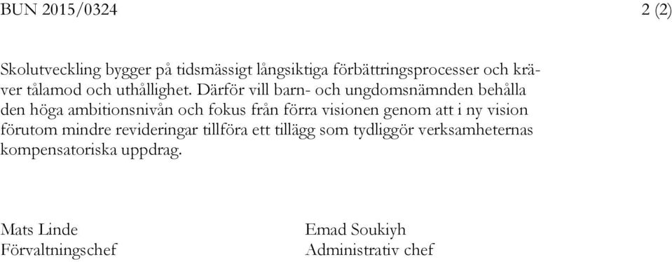 Därför vill barn- och ungdomsnämnden behålla den höga ambitionsnivån och fokus från förra visionen