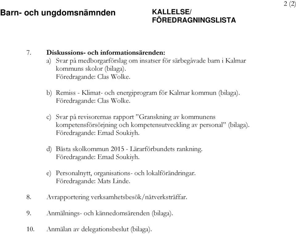 b) Remiss - Klimat- och energiprogram för Kalmar kommun (bilaga). Föredragande: Clas Wolke.
