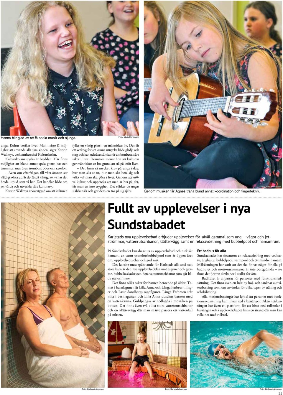 Här finns möjlighet att bland annat spela gitarr, bas och trummor, men även trombon, oboe och saxofon.