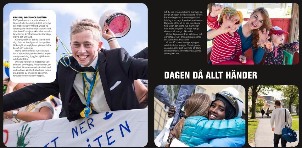 Kunskap står för det du ska ha med dig i form av förmågan att lösa problem, tänka nytt, se möjligheter, planera, fatta beslut och ta ansvar.