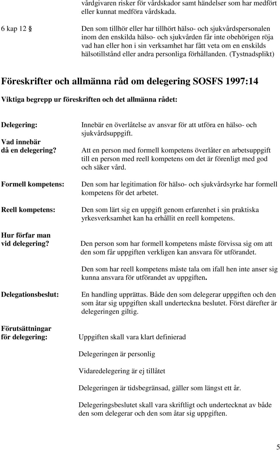 enskilds hälsotillstånd eller andra personliga förhållanden.