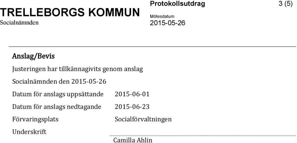 2015-05-26 Datum för anslags uppsättande 2015-06-01 Datum för anslags