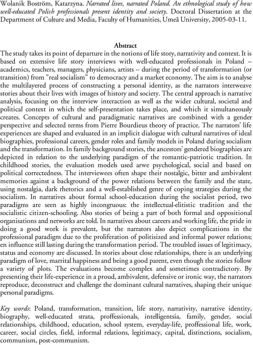 Abstract The study takes its point of departure in the notions of life story, narrativity and context.