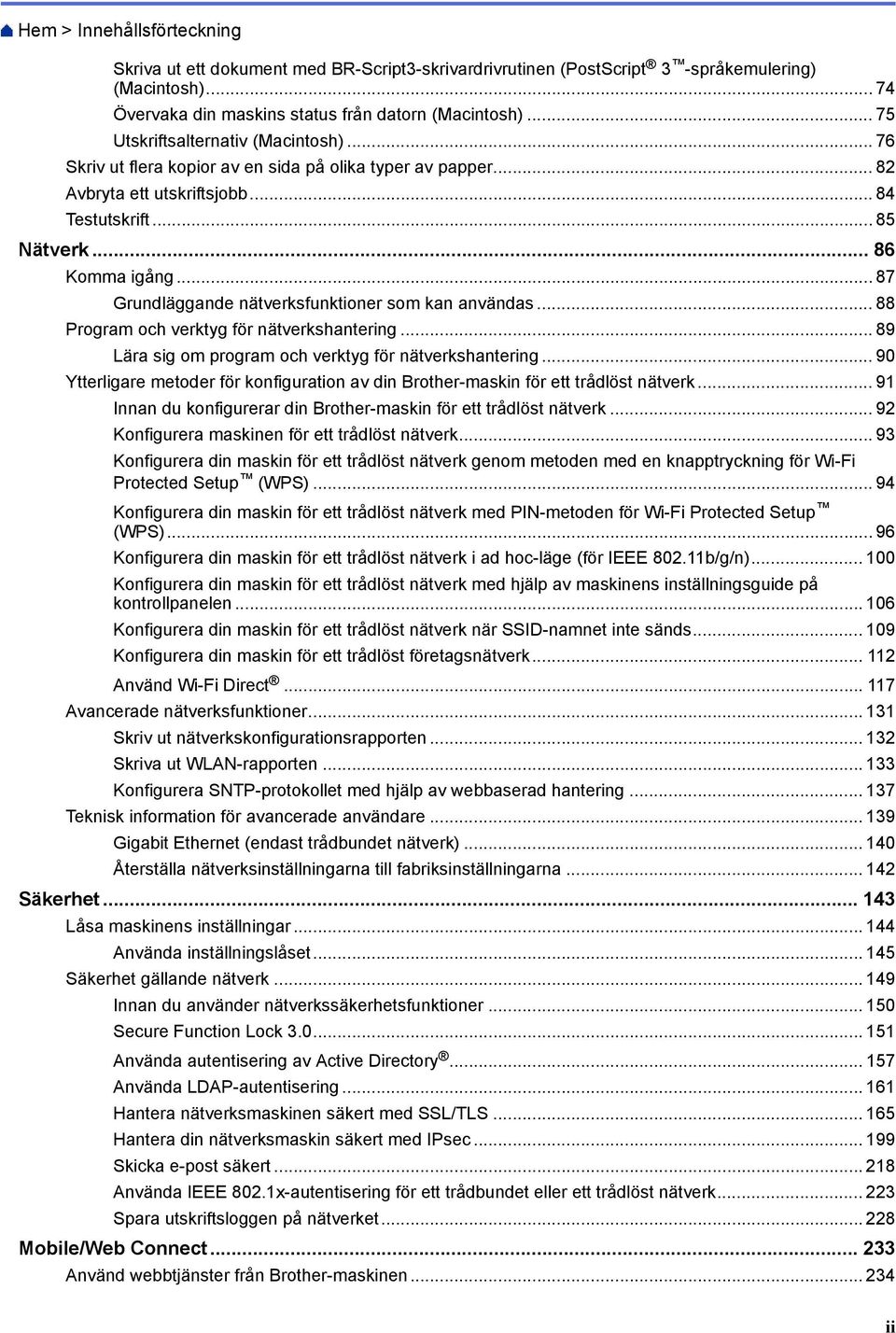 .. 87 Grundläggande nätverksfunktioner som kan användas... 88 Program och verktyg för nätverkshantering... 89 Lära sig om program och verktyg för nätverkshantering.