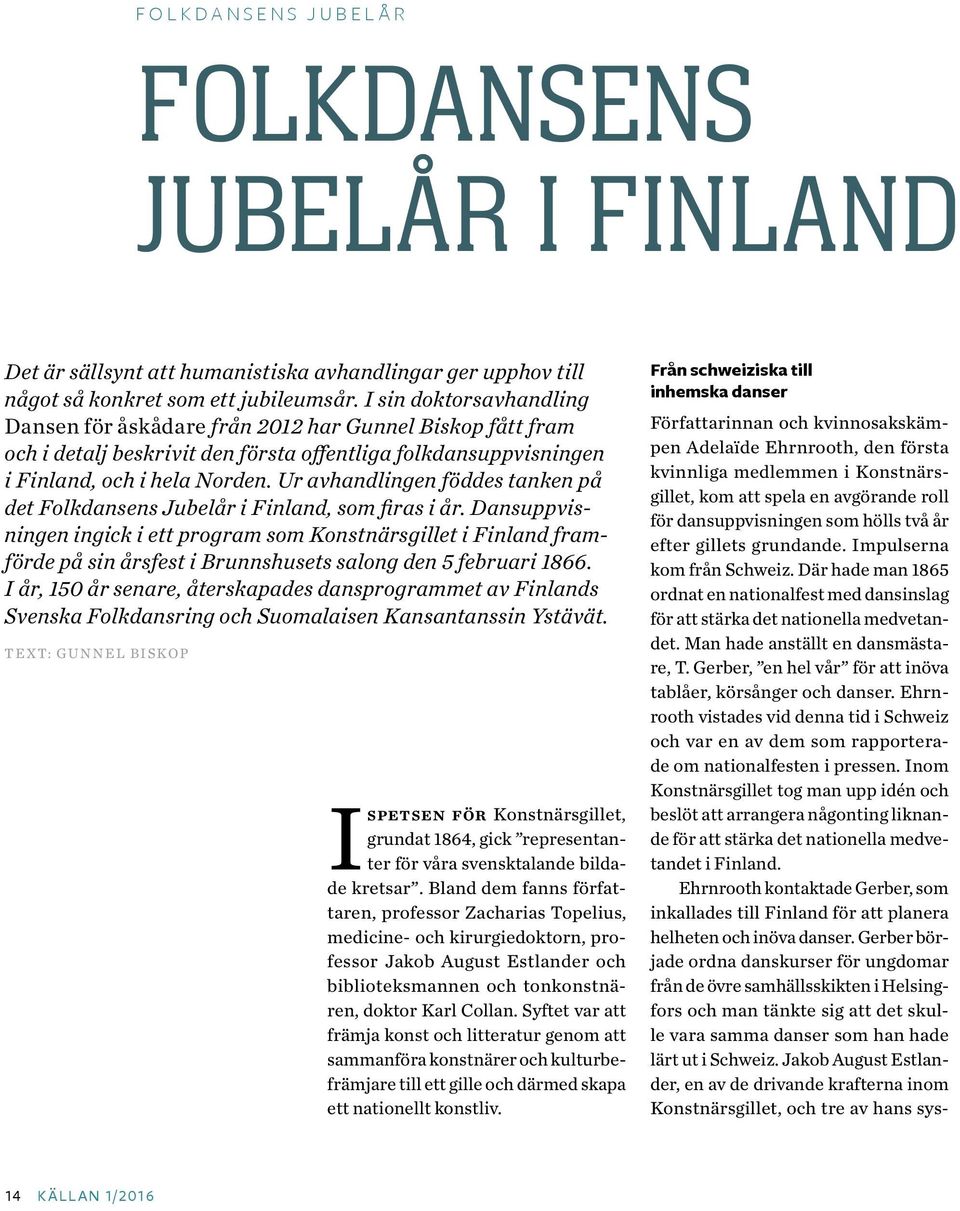 Ur avhandlingen föddes tanken på det Folkdansens Jubelår i Finland, som firas i år.