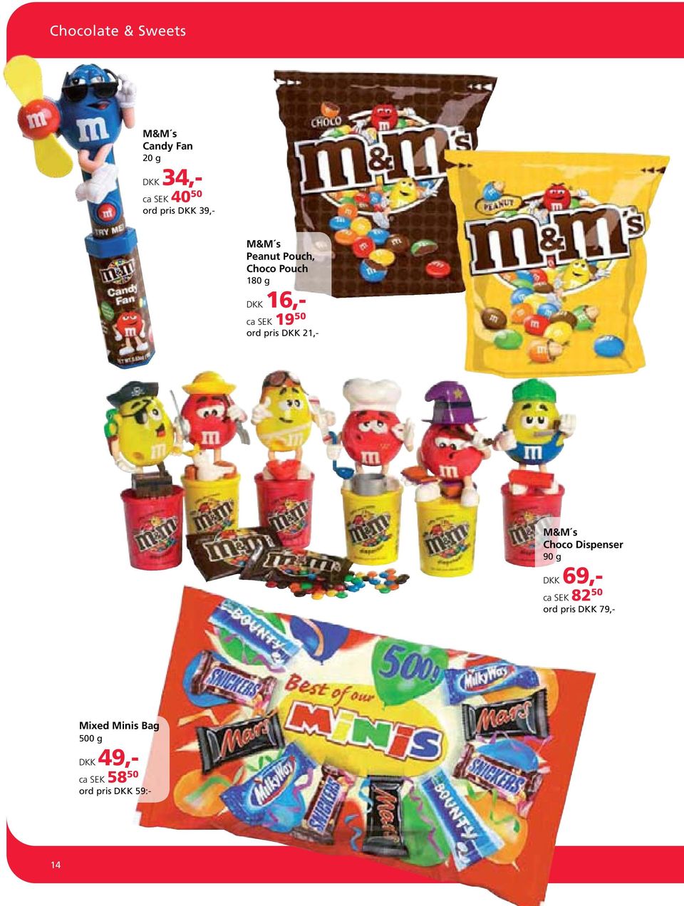 pris DKK 21,- M&M s Choco Dispenser 90 g DKK 69,- ca SEK 82 50 ord pris