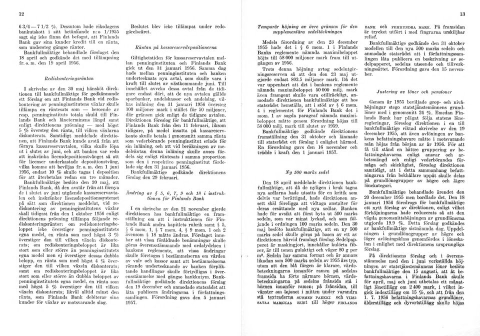 Bankfullmäktige behandlade förslaget den 18 april och godkände det med tillämpning fr. o. m. den 19 april 1956.