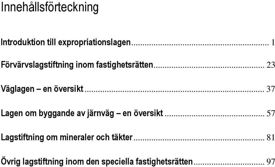 .. 37 Lagen om byggande av järnväg en översikt.