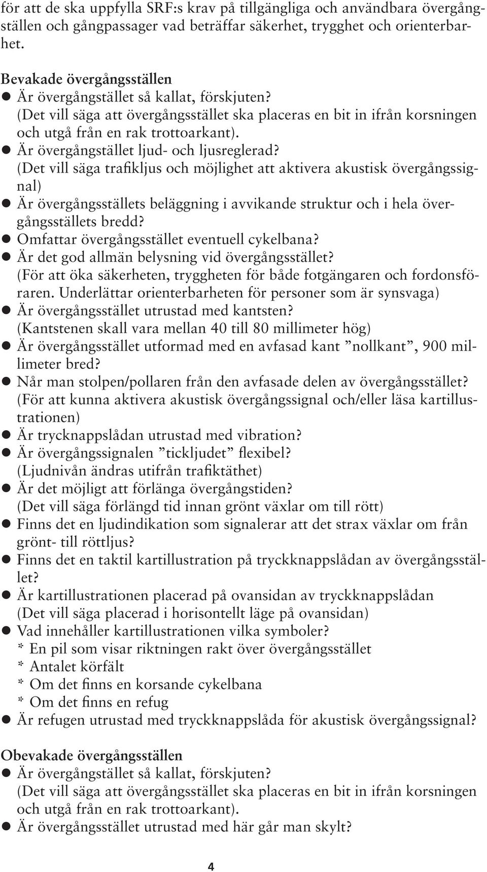 Är övergångstället ljud- och ljusreglerad?