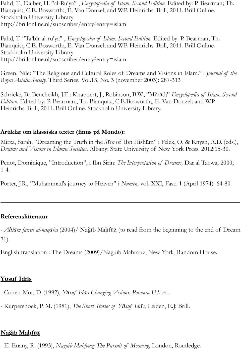Van Donzel; and W.P. Heinrichs. Brill, 2011. Brill Online. Stockholm University Library http://brillonline.nl/subscriber/entry?