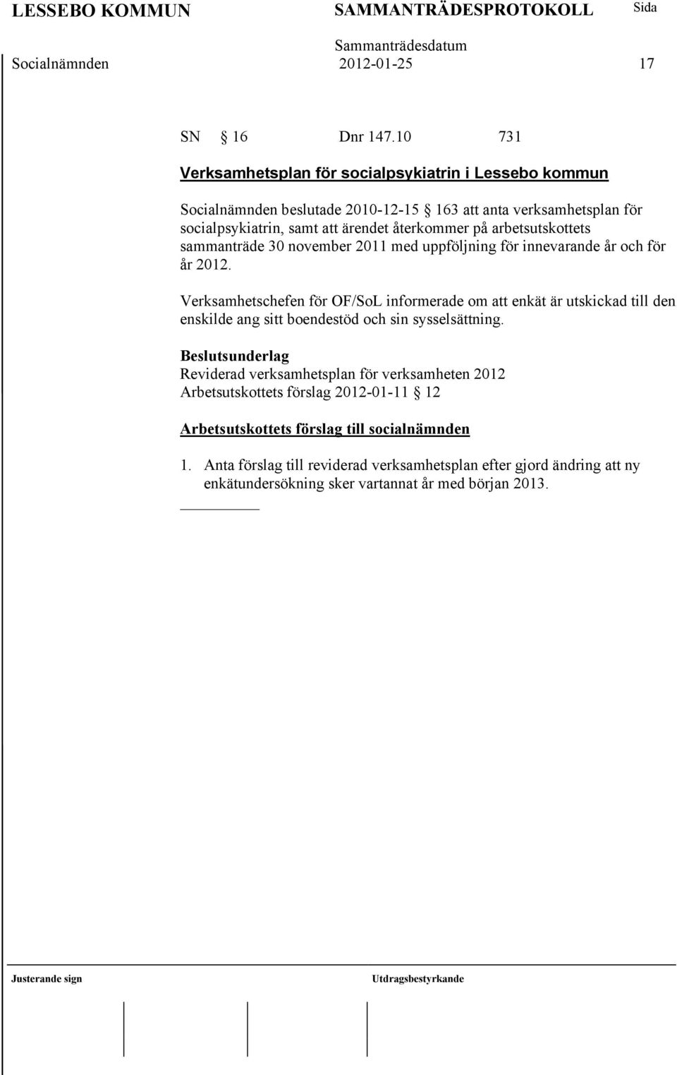 på arbetsutskottets sammanträde 30 november 2011 med uppföljning för innevarande år och för år 2012.