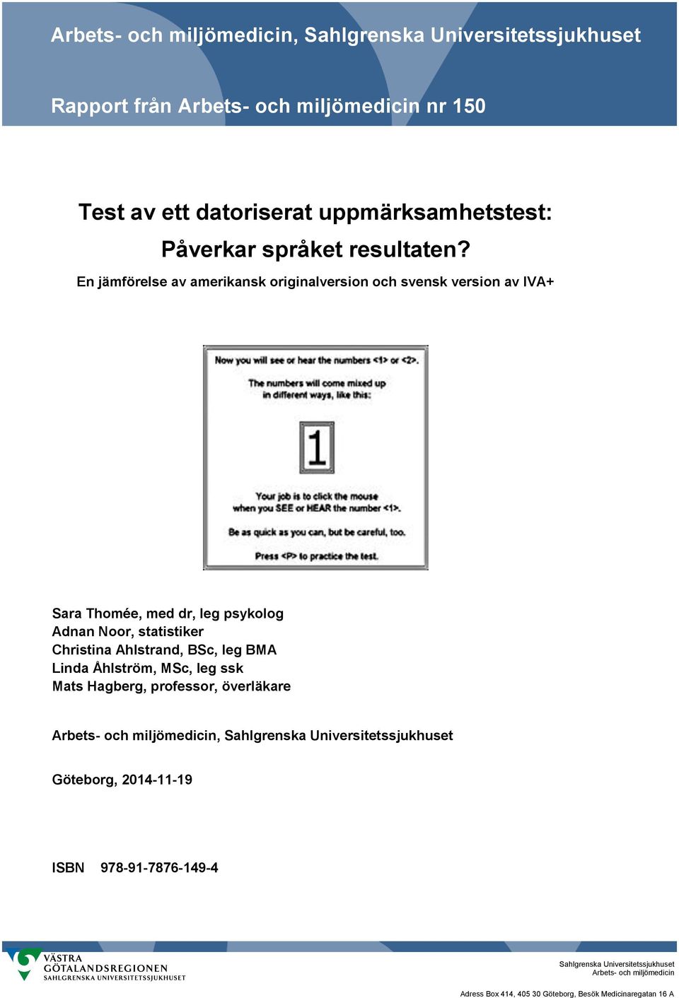 En jämförelse av amerikansk originalversion och svensk version av IVA+ Sara Thomée, med dr, leg psykolog Adnan Noor, statistiker Christina Ahlstrand, BSc, leg BMA Linda