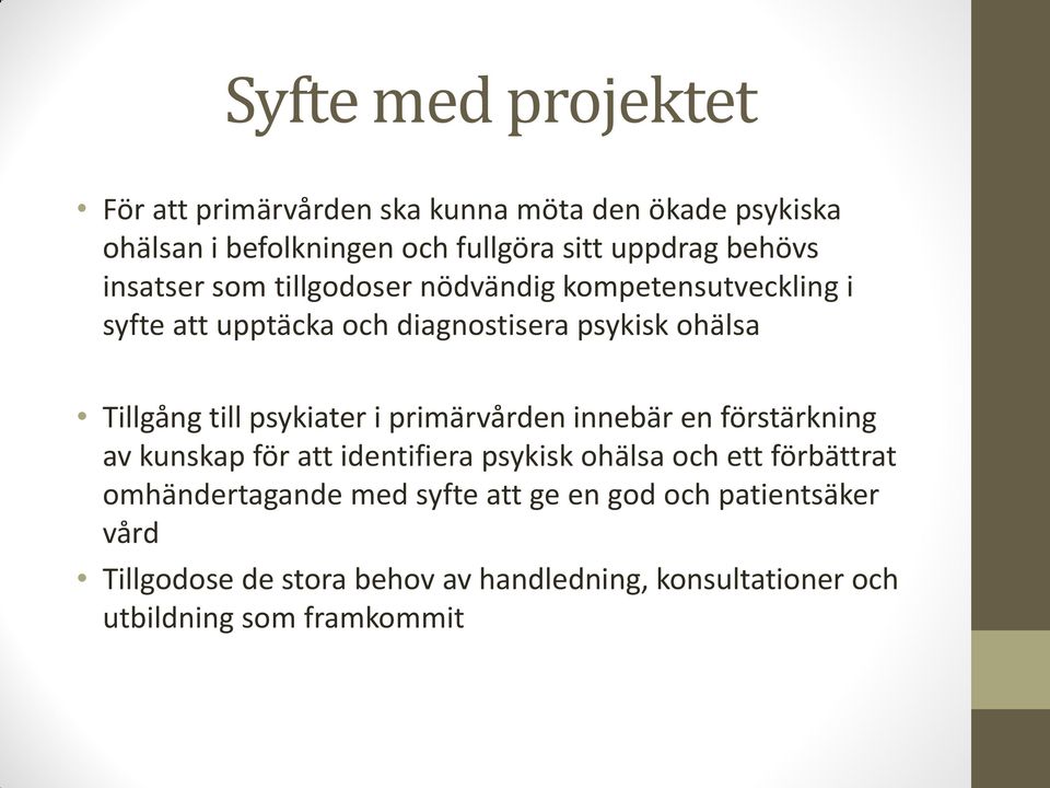 till psykiater i primärvården innebär en förstärkning av kunskap för att identifiera psykisk ohälsa och ett förbättrat