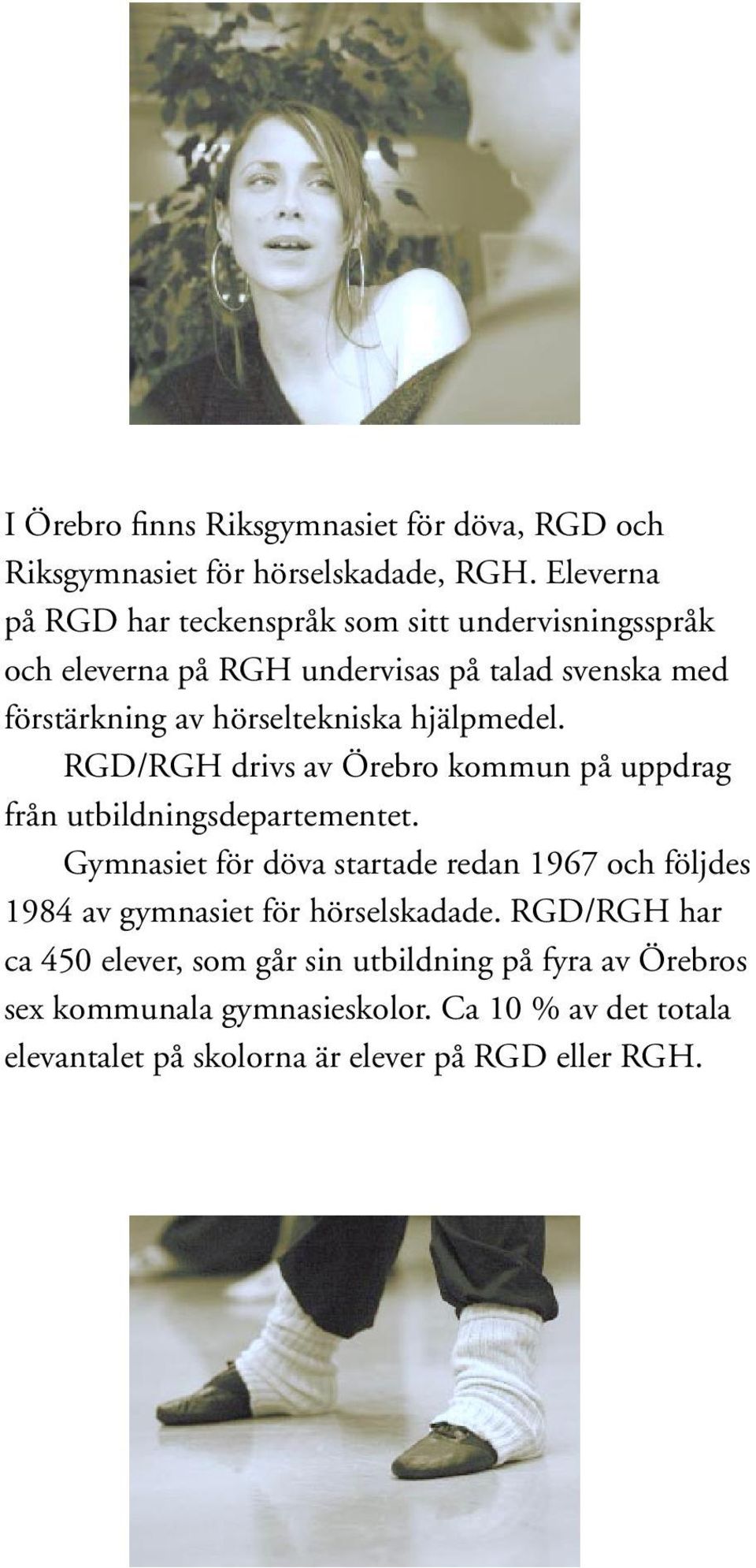 hjälpmedel. RGD/RGH drivs av Örebro kommun på uppdrag från utbildningsdepartementet.