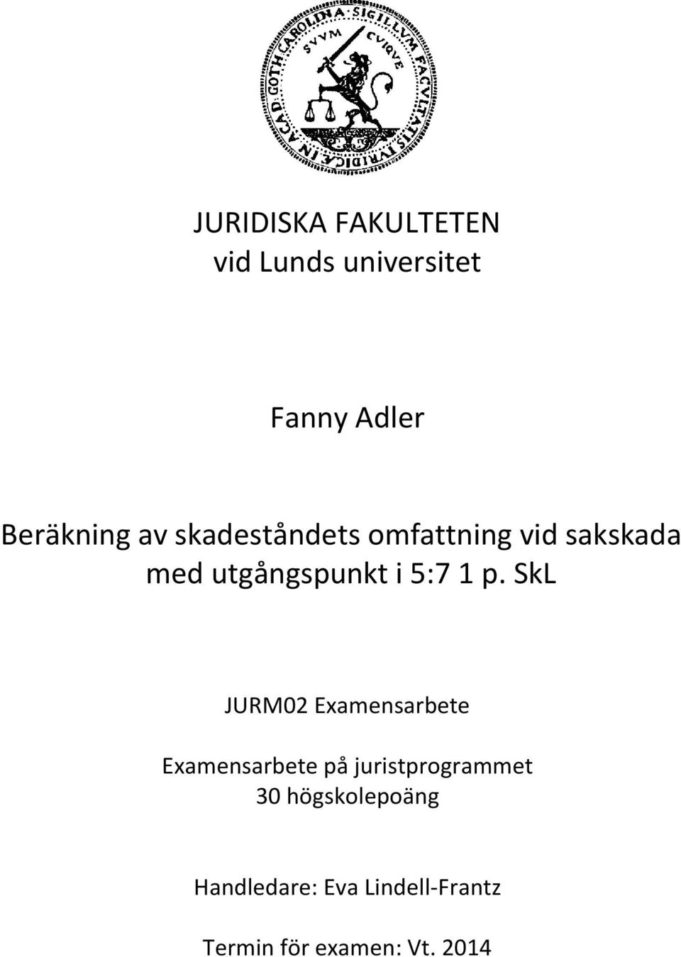 p. SkL JURM02 Examensarbete Examensarbete på juristprogrammet 30