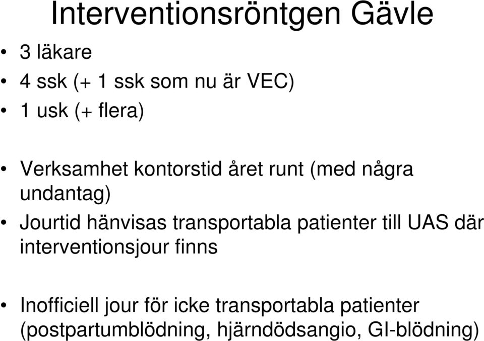 transportabla patienter till UAS där interventionsjour finns Inofficiell jour