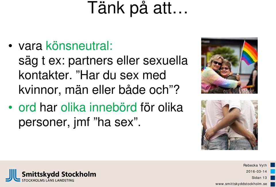 Har du sex med kvinnor, män eller både och?