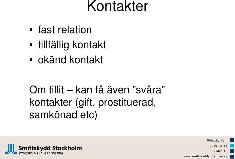 kan få även svåra kontakter (gift,