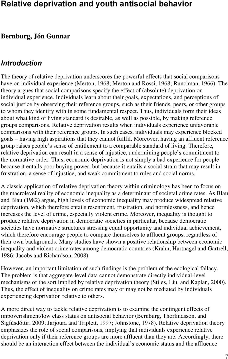 Individuals learn about their goals, expectations, and perceptions of social justice by observing their reference groups, such as their friends, peers, or other groups to whom they identify with in