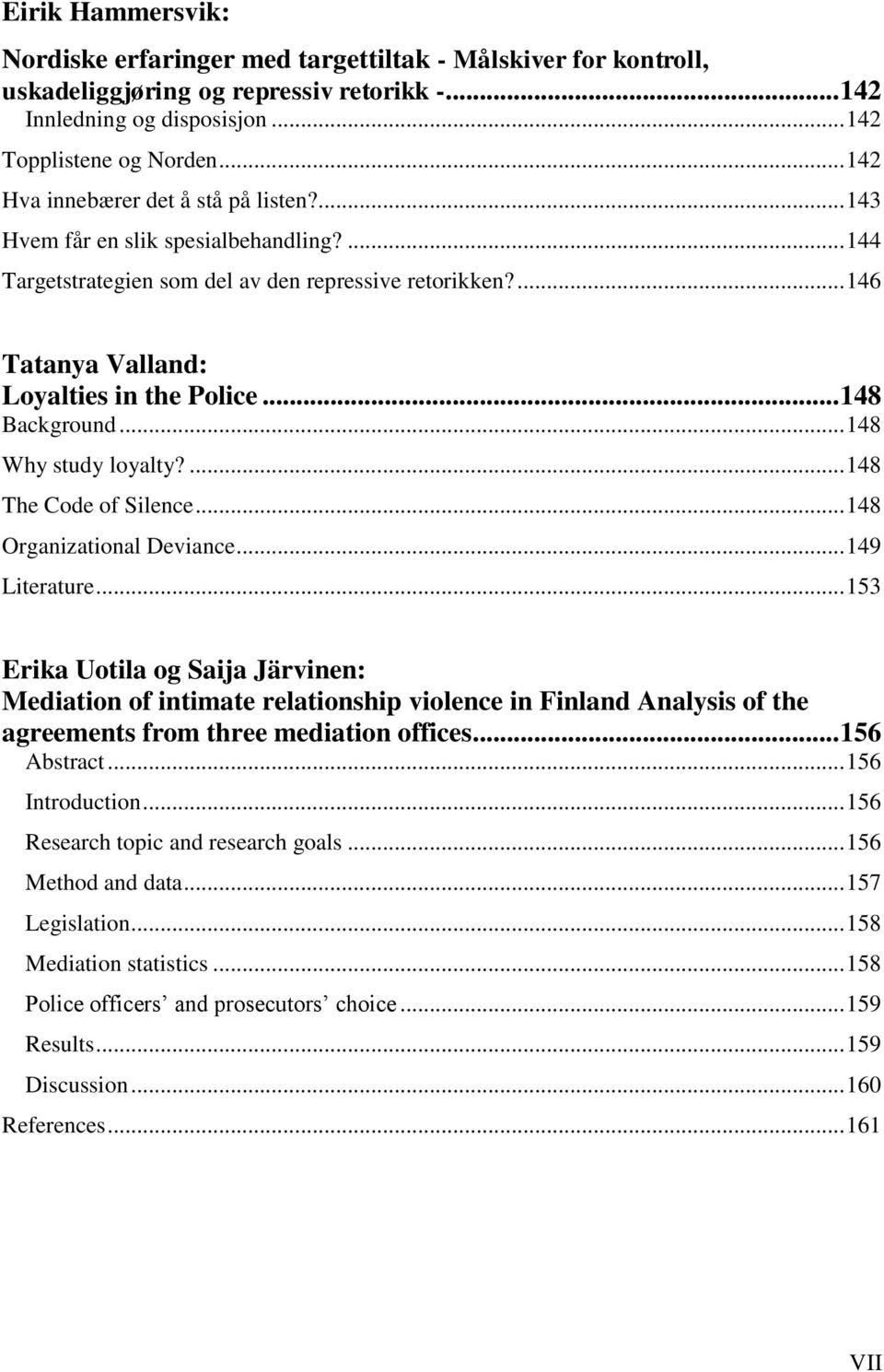 .. 148 Background... 148 Why study loyalty?... 148 The Code of Silence... 148 Organizational Deviance... 149 Literature.