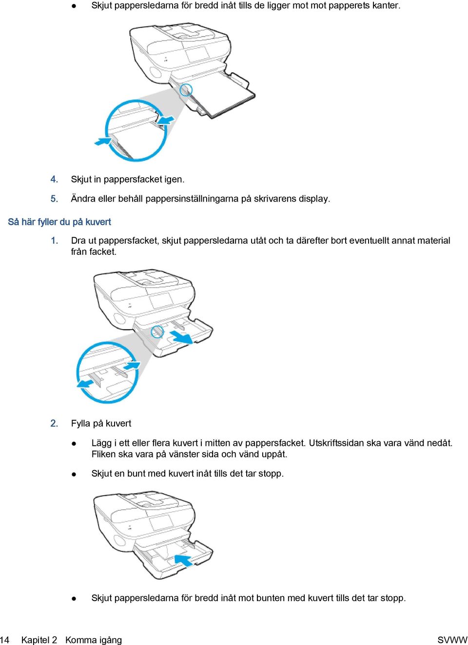 Dra ut pappersfacket, skjut pappersledarna utåt och ta därefter bort eventuellt annat material från facket. 2.