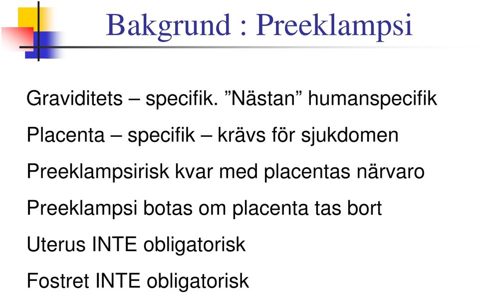 Preeklampsirisk kvar med placentas närvaro Preeklampsi