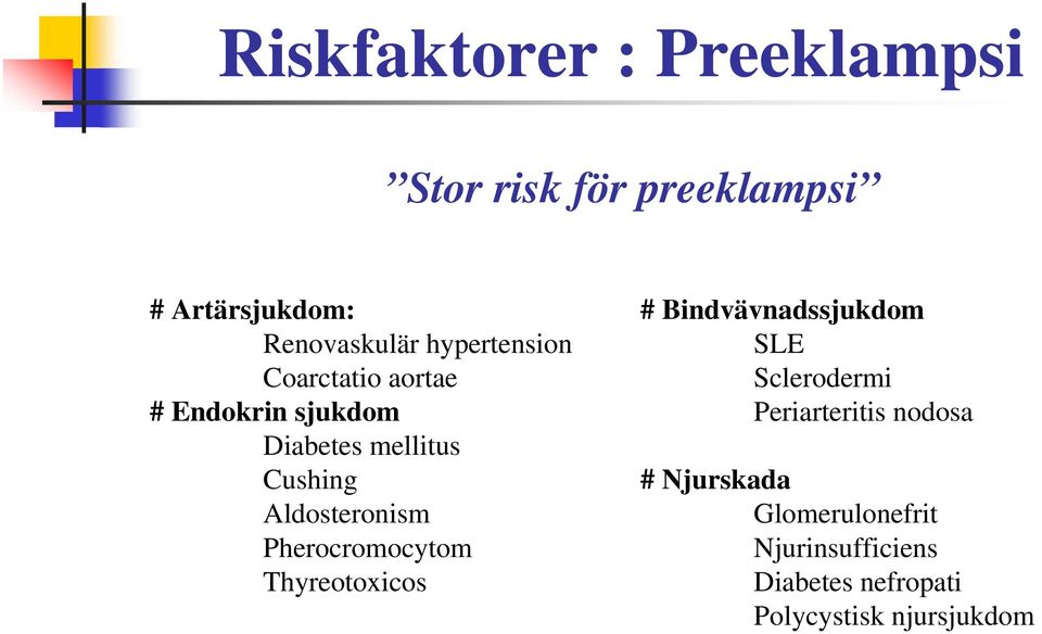 Aldosteronism Pherocromocytom Thyreotoxicos # Bindvävnadssjukdom SLE Sclerodermi