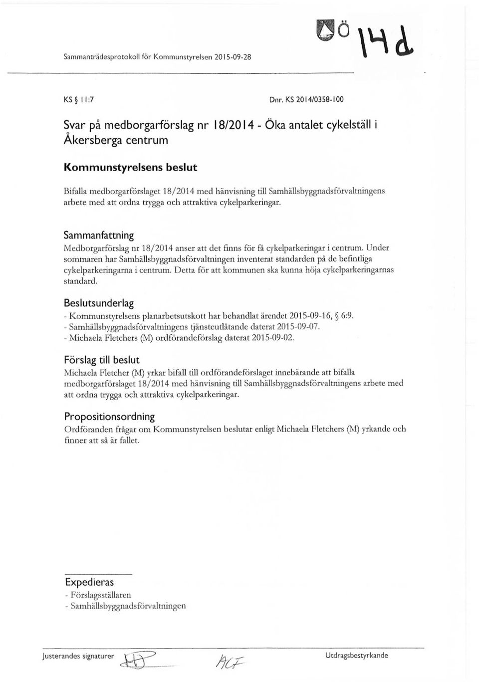 förvaltningens arbete med att ordna trygga och attraktiva cykelparkeringar. Sammanfattning Medborgarförslag nr 18/2014 anser att det finns för få cykelparkeringar i centrum.