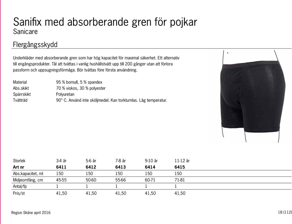 skikt Spärrskikt Tvättråd 95 % bomull, 5 % spandex 70 % viskos, 30 % polyester Polyuretan 90 C. Använd inte sköljmedel. Kan torktumlas. Låg temperatur.