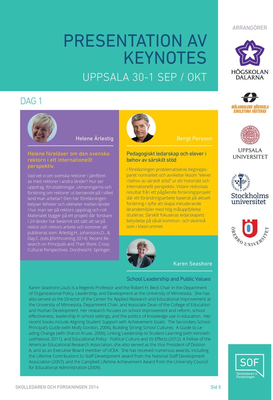 Den här föreläsningen belyser likheter och olikheter mellan länder i hur man ser på rektors uppdrag och roll.
